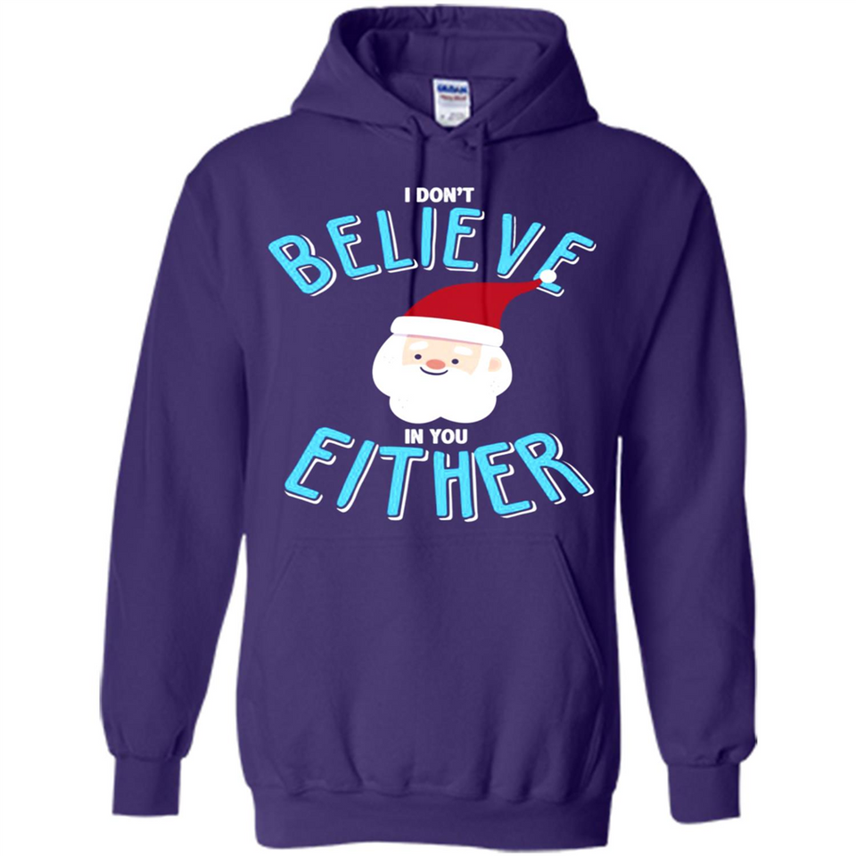 Santa Doesn't Believe In You Either Christmas Ls Shirt Gift - Hoodie