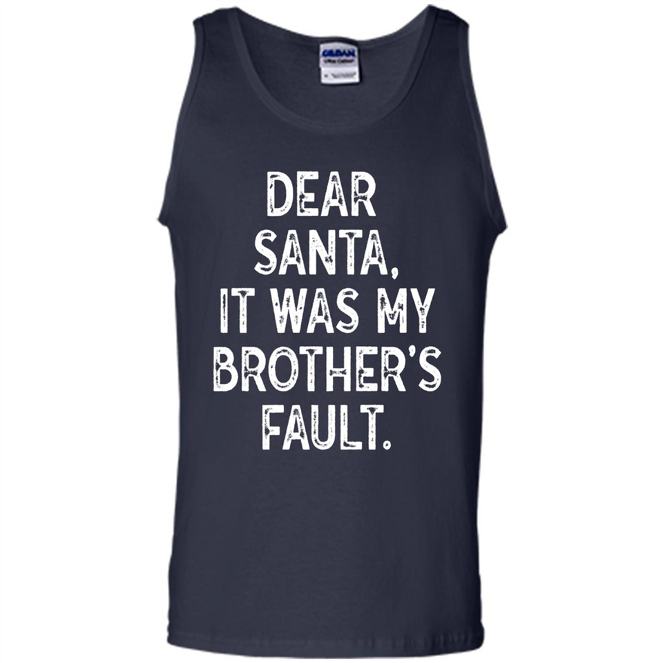Christmas Shirt - Dear Santa It Was My Brother's Fault - Tank Top