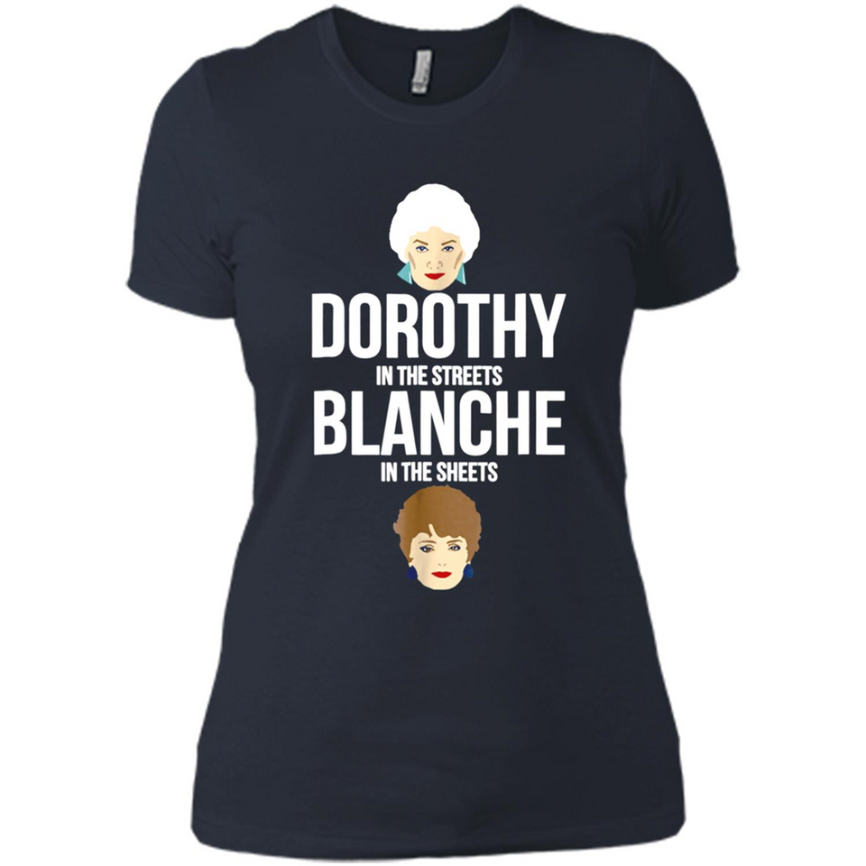 DOROTHYS IN THE STREETS BLANCHES IN THE SHEETS