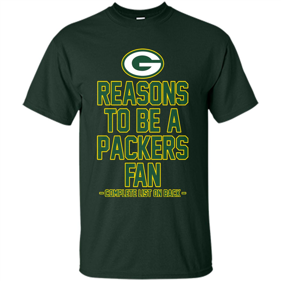Reasons to be a Green Bay Packers Fan Complete List on Back - Shirt