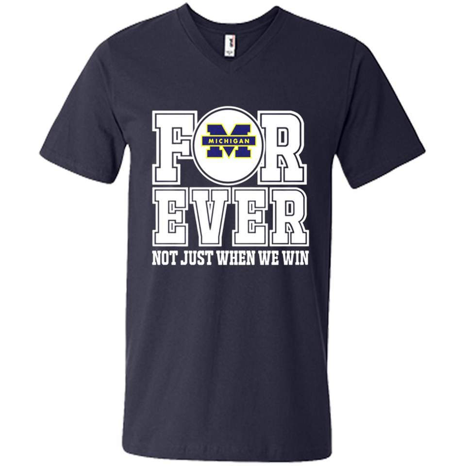 Michigan Wolverines Forever For ever not just when we win - Men's V-Neck