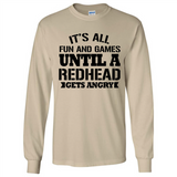 It's all fun and games until a redhead gets angry - Long Sleeve T-Shirt