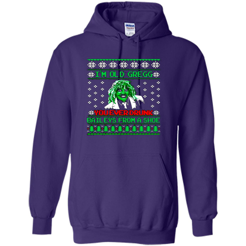 I'm old Gregg you ever drunk baileys from a shoe Christmas sweater PINGPONG