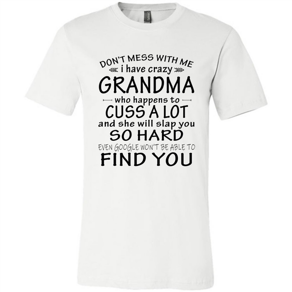 Don't Mess With Me My Grandma Is Crazy And She Will Slap You - Canvas Unisex T-Shirt