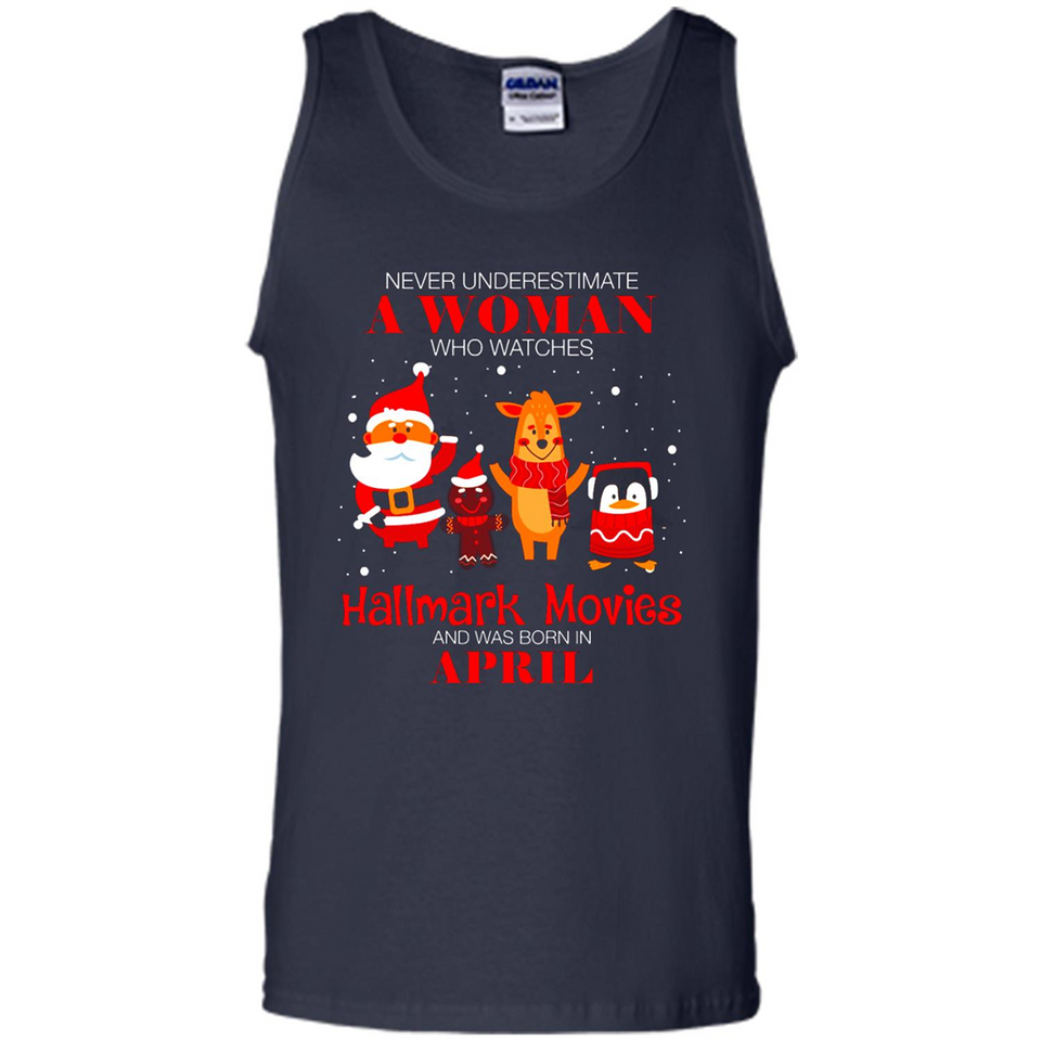 Never Underestimate An April Woman Watches Hallmark Movies Sweatshirt - Tank Top