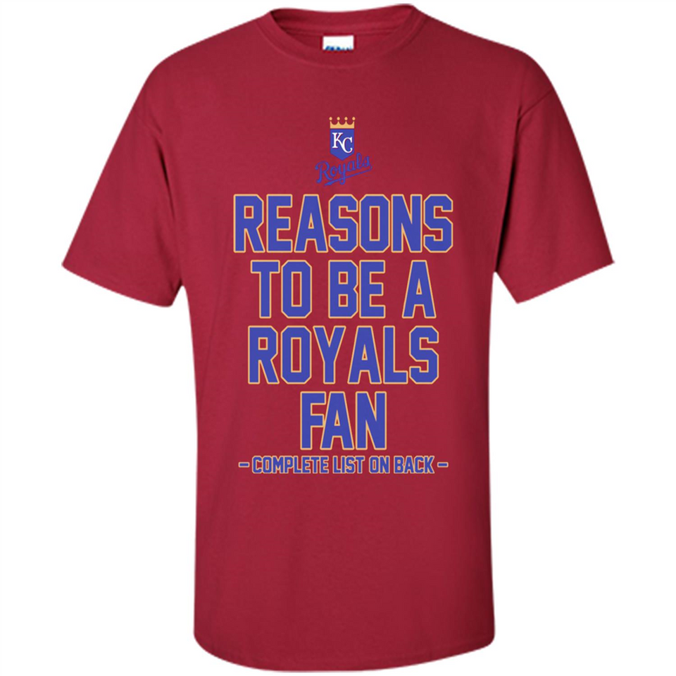 Reasons to be a Kansas City Royals Fan Complete List on Back - Shirt