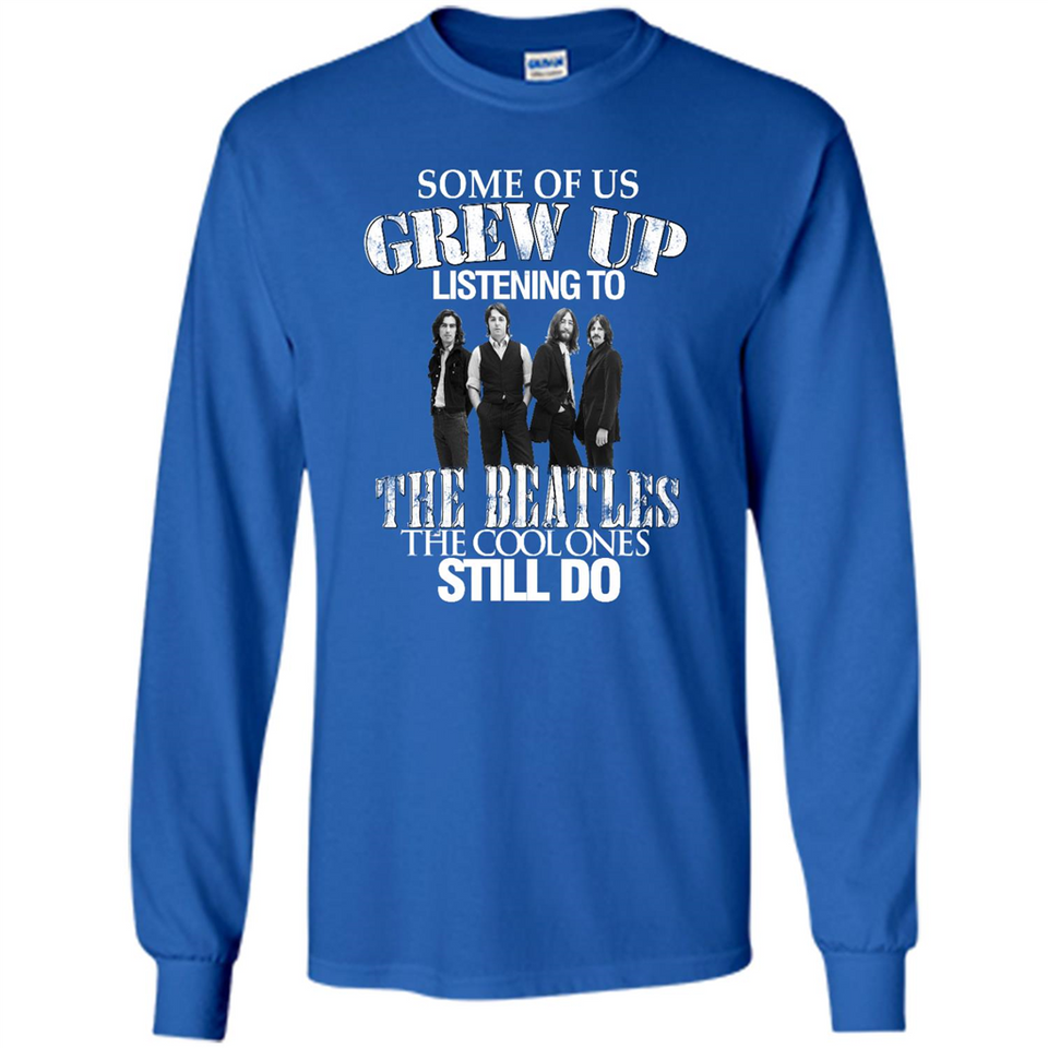 Some of us grew up listening to the beatles