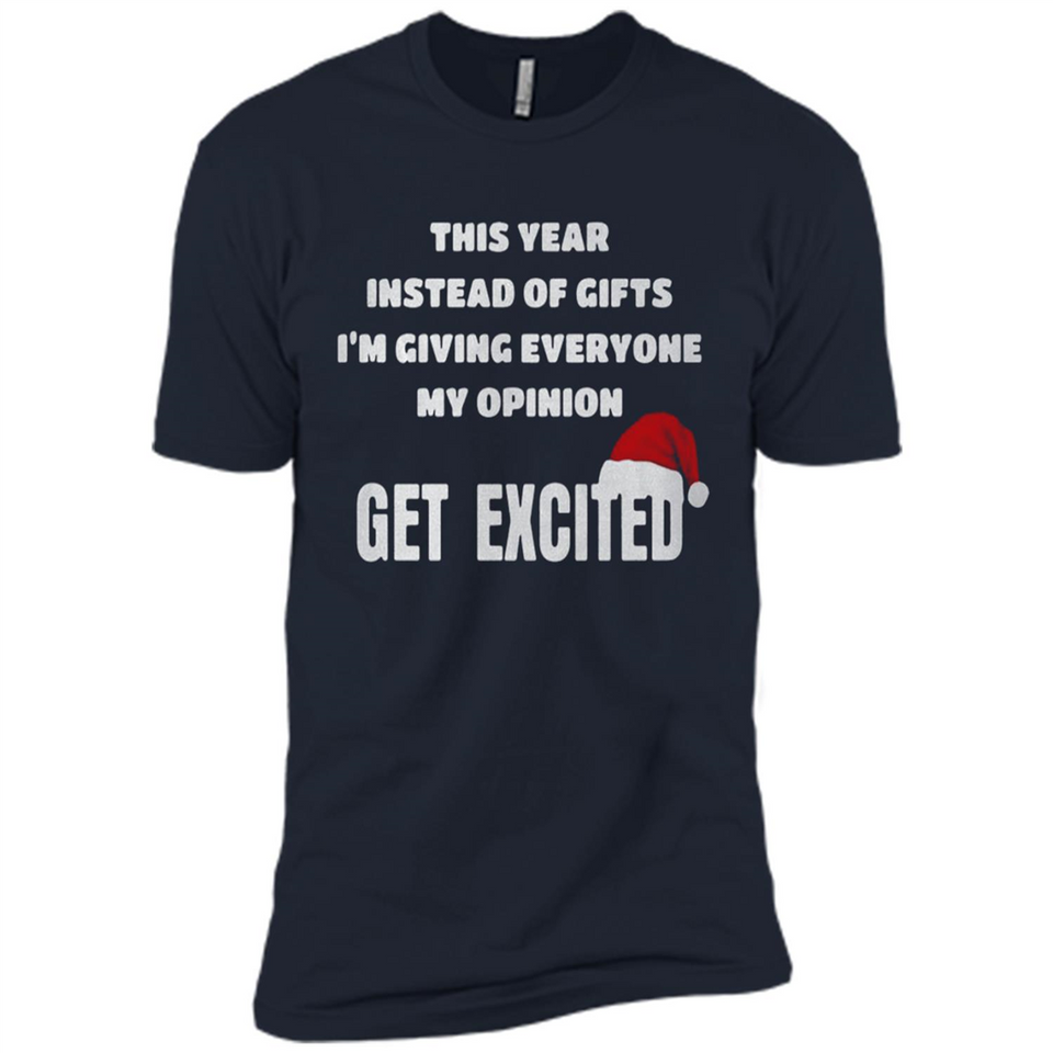 Christmas This Year Instead Of Gifts I’m Giving Everyone My Opinion Get Excited
