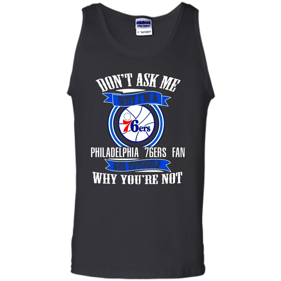 Don't Ask Me Why I'm A Philadelphia 76ers Fan Ask Yourself