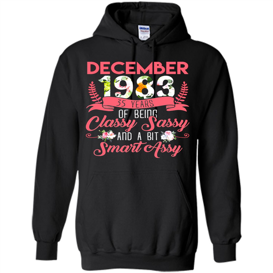 December 1983 35 Years Of Being Classy Sassy - Hoodie