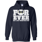 Michigan Wolverines Forever For ever not just when we win - Hoodie