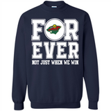 Minnesota Wild Forever For ever not just when we win - Sweatshirt