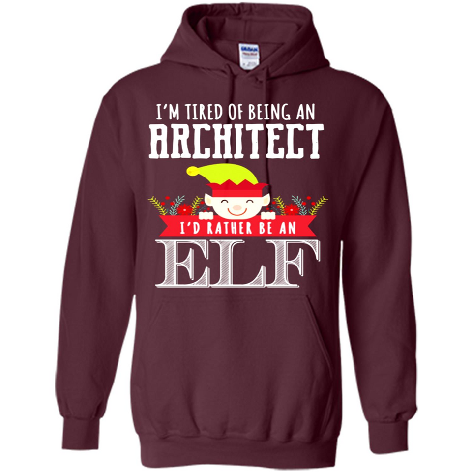 Tired Architect I'd Rather Be An Elf Christmas - Hoodie
