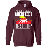 Tired Architect I'd Rather Be An Elf Christmas - Hoodie