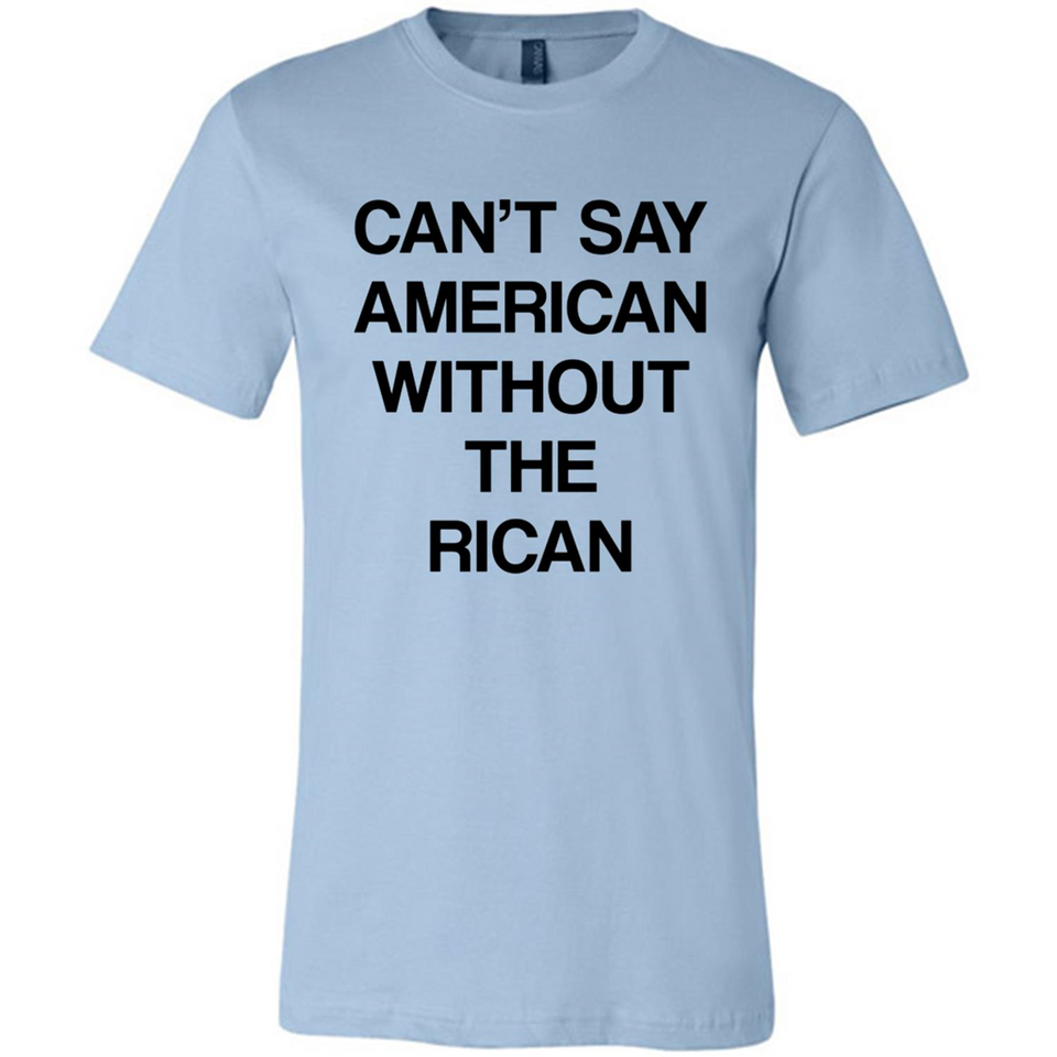 Can't Say American Without the Rican - Canvas Unisex T-Shirt