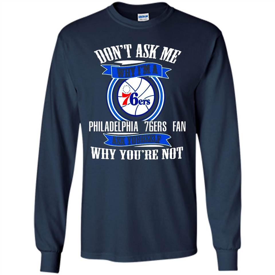Don't Ask Me Why I'm A Philadelphia 76ers Fan Ask Yourself