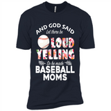 God Said let There Be Loud Yelling So He Made Baseball Moms - Premium Short Sleeve T-Shirt