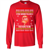 Too weird to live too rare to die Christmas - Long Sleeve T-Shirt