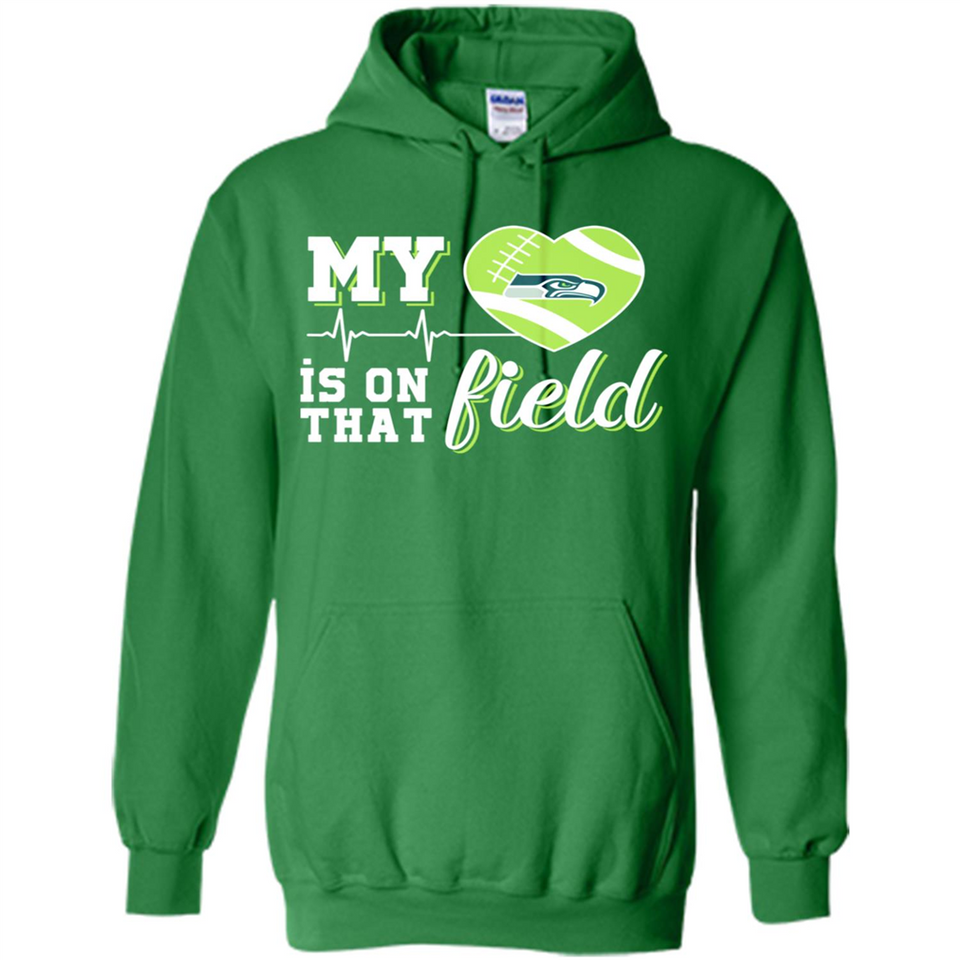 Seattle Seahawks Football My Heart is on that Field - Hoodie