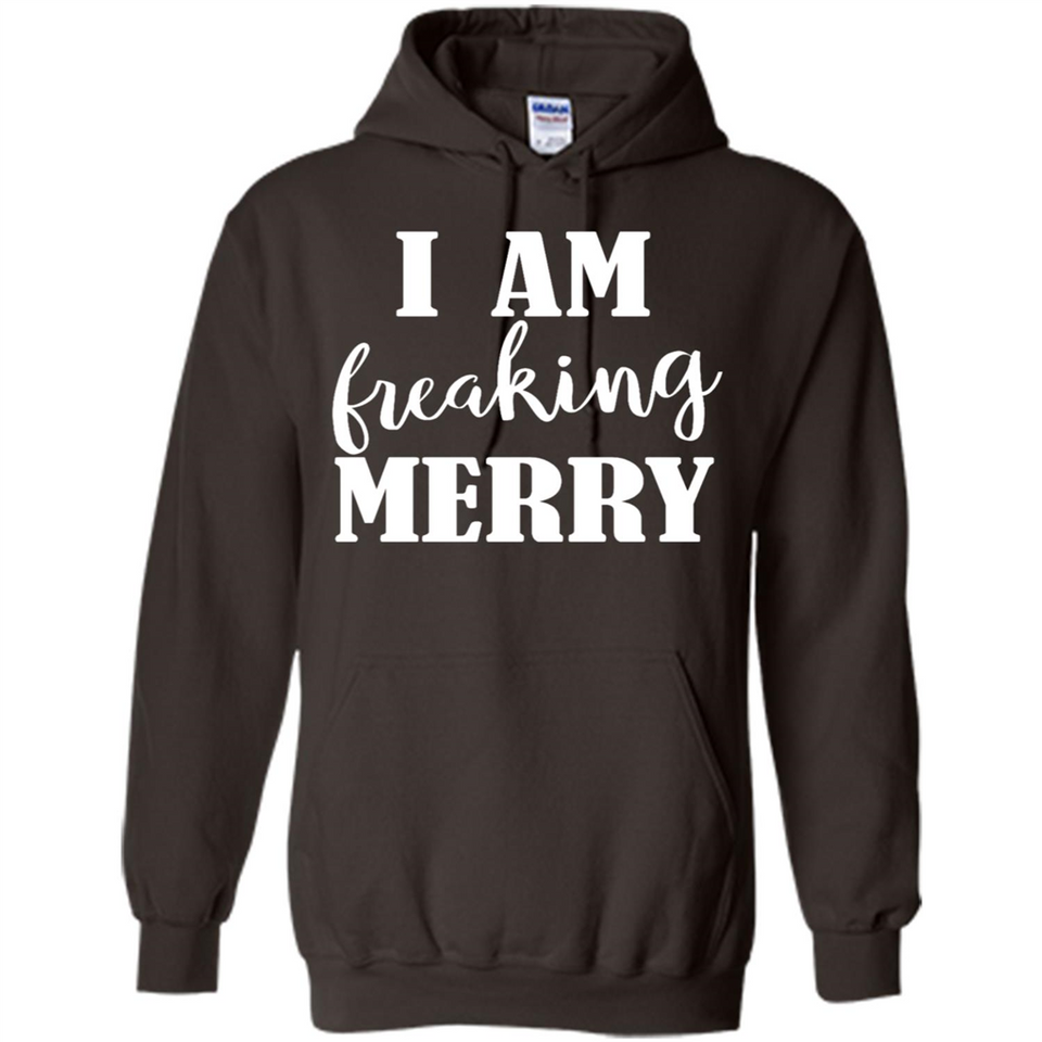 I Am Freaking Merry Funny Festive Winter Holiday - Hoodie
