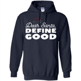 Dear Santa Define Good Christmas - Hoodie