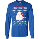 Santa First things first i’m the realest Christmas - Long Sleeve T-Shirt
