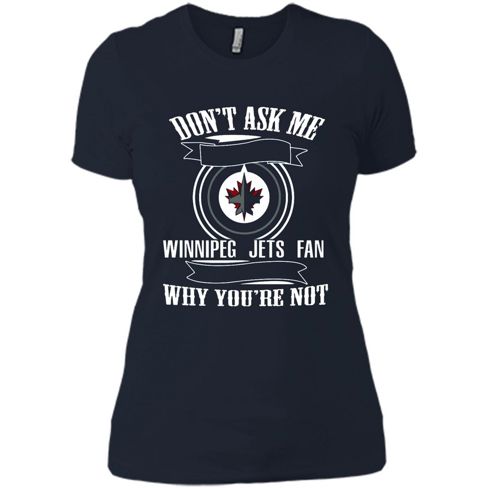 Don't Ask Me Why I'm A Winnipeg Jets Fan Ask Yourself