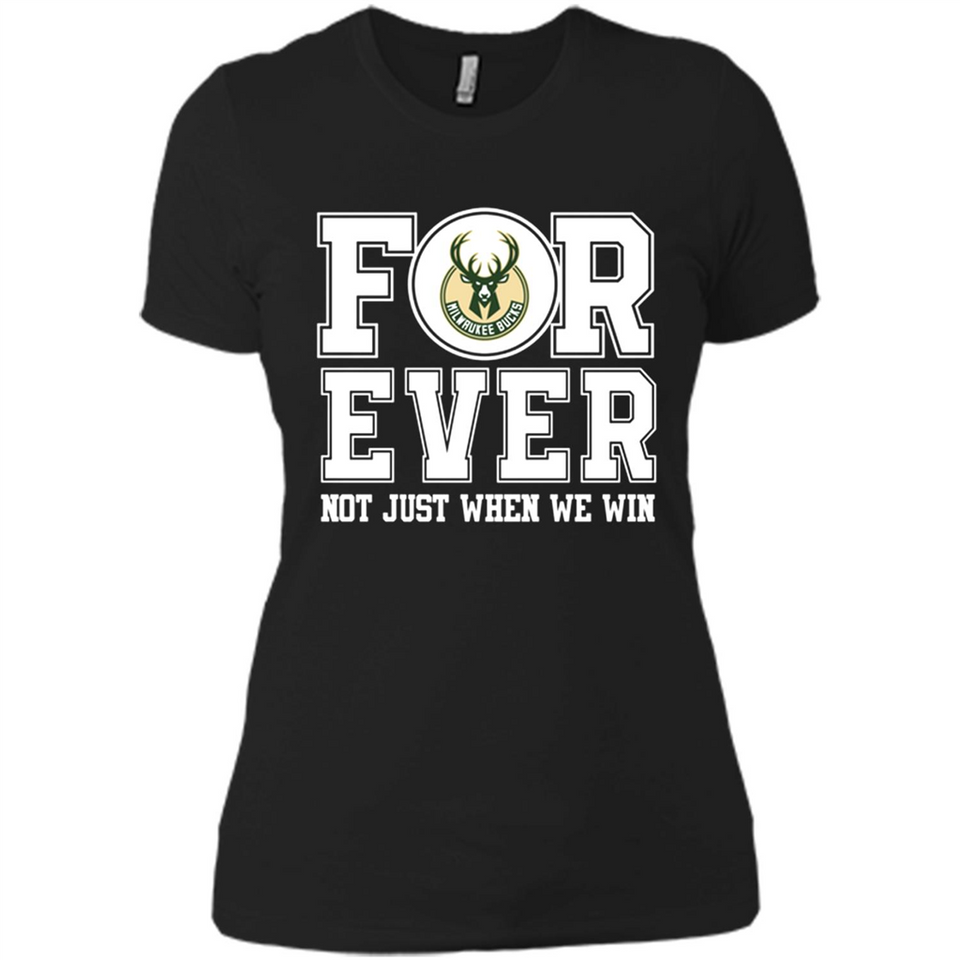 Milwaukee Bucks Forever For ever not just when we win - Ladies' Boyfriend T-Shirt