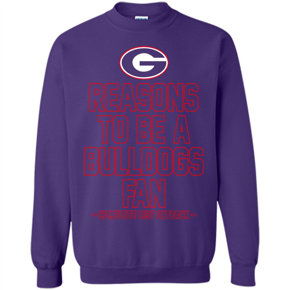 Reasons to be a Georgia Bulldogs Fan Complete List on Back - Sweatshirt