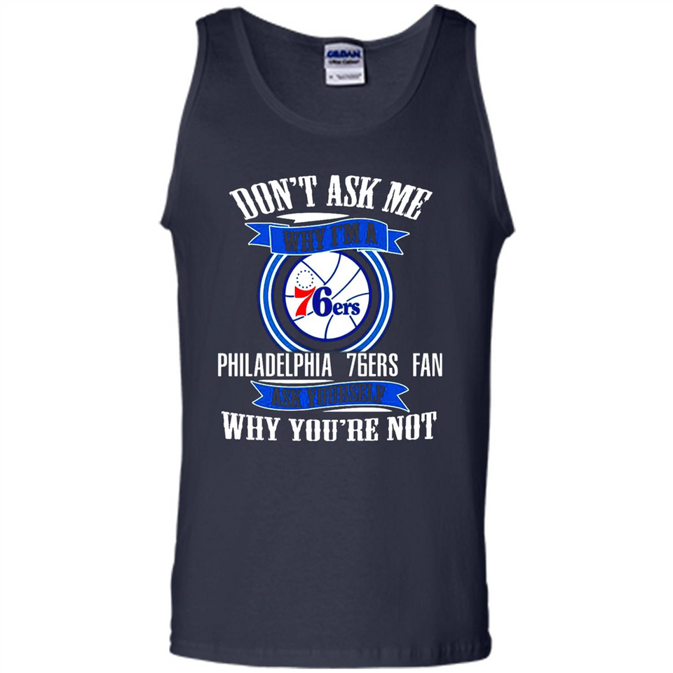 Don't Ask Me Why I'm A Philadelphia 76ers Fan Ask Yourself