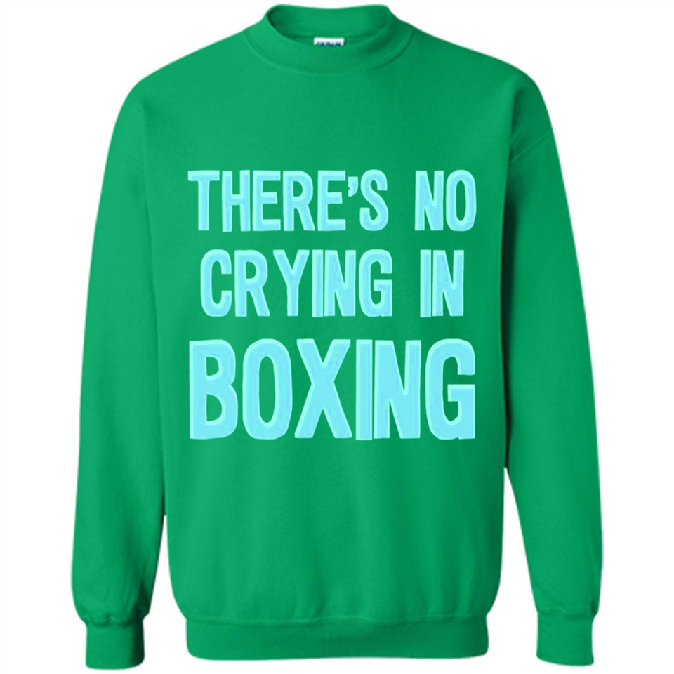 There's no crying in boxing - Sweatshirt