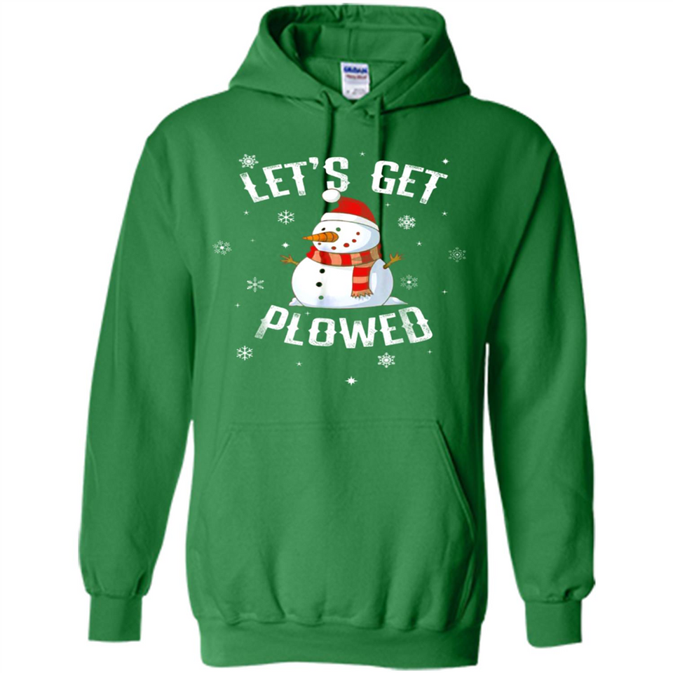 Let's Get Plowed Funny Christmas Snowman - Hoodie
