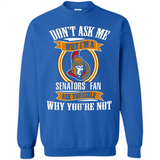 Don't Ask Me Why I'm A Ottawa Senators Fan Ask Yourself