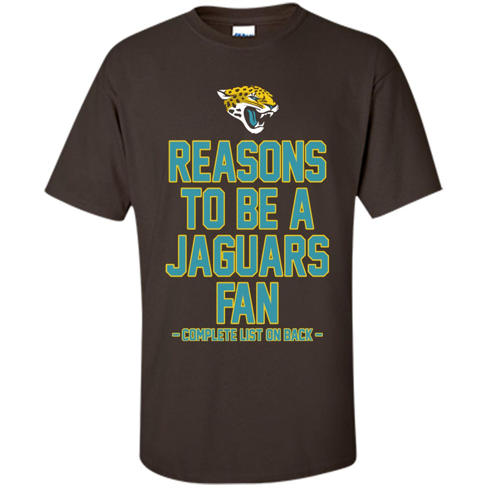 Reasons to be a Jacksonville Jaguars Fan Complete List on Back - Shirt