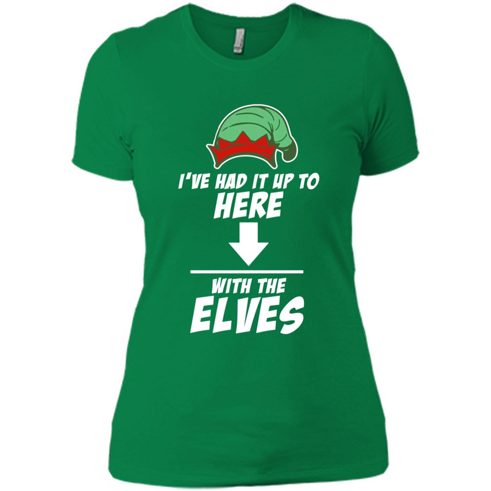 Ive Had It Up To Here With The Elves 1 - Ladies' Boyfriend T-Shirt