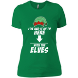Ive Had It Up To Here With The Elves 1 - Ladies' Boyfriend T-Shirt