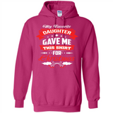 My Favorite Daughter Gave Me This Shirt For Christmas Gift - Hoodie