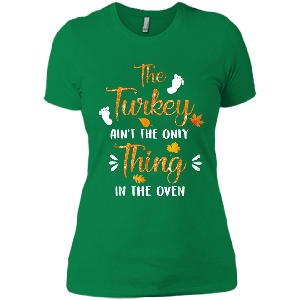 The Turkey Ain’t the Only Thing in the Oven Turkey Day - Ladies' Boyfriend T-Shirt