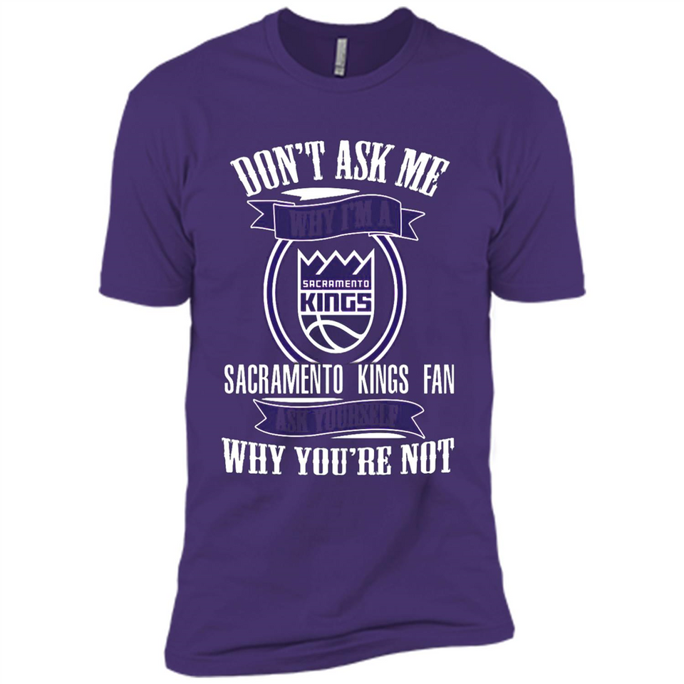 Don't Ask Me Why I'm A Sacramento Kings Fan Ask Yourself