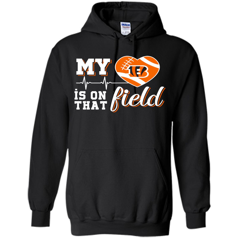 Cincinnati Bengals Football My Heart is on that Field - Hoodie