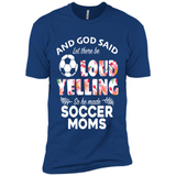 God Said let There Be Loud Yelling So He Made Soccer Moms - Premium Short Sleeve T-Shirt