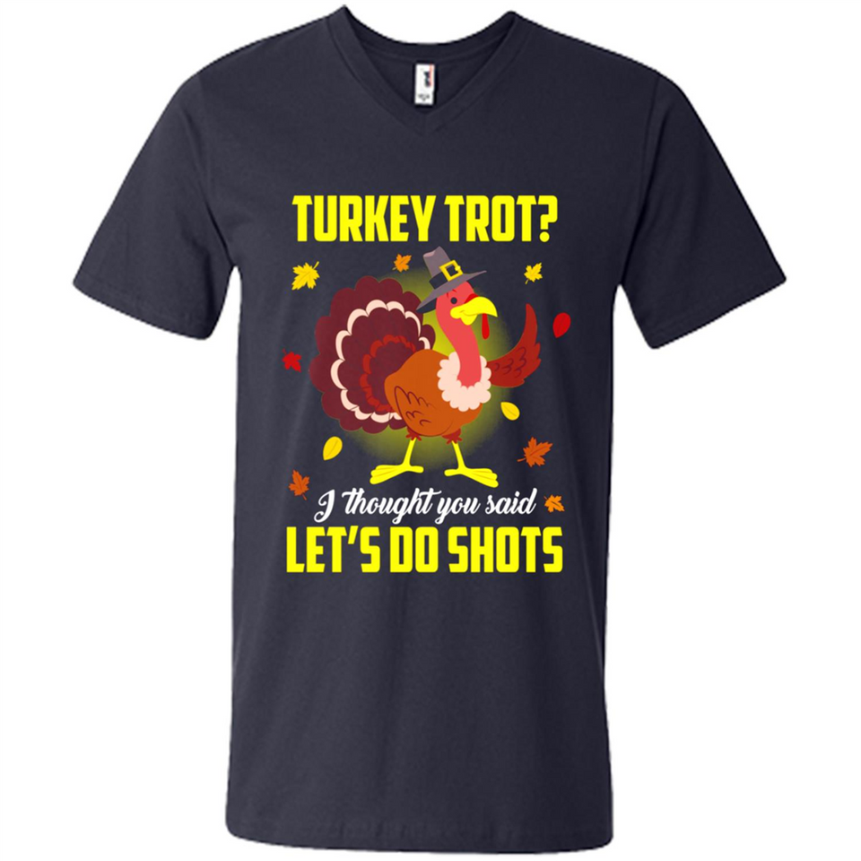 Turkey Thanksgiving I Thought You Said Let's Do Shots