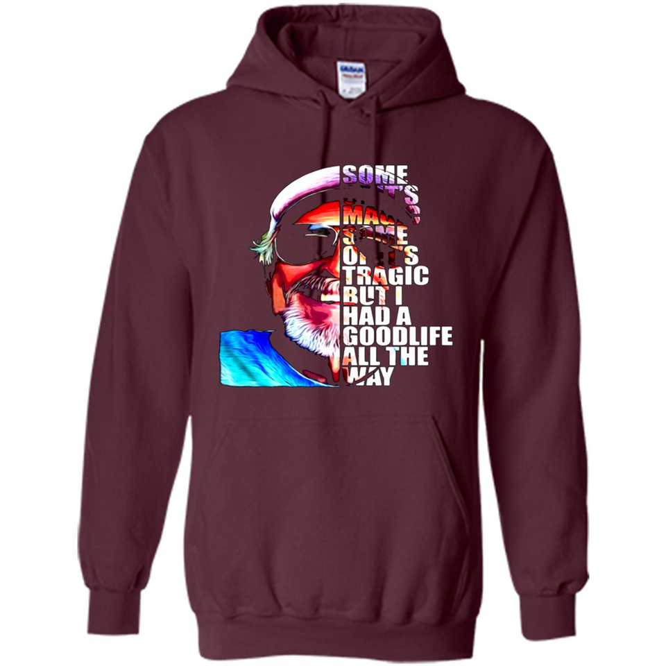 SOME OF IT'S MAGIC SOME OF IT'S TRAGIC BUT I HAS A GOODLIFE ALL THE WAY JIMMY BUFFETT