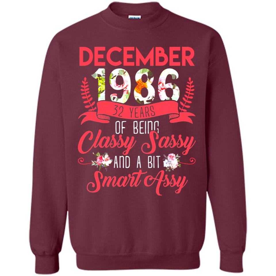 December 1986 32 Years Of Being Classy Sassy - Sweatshirt