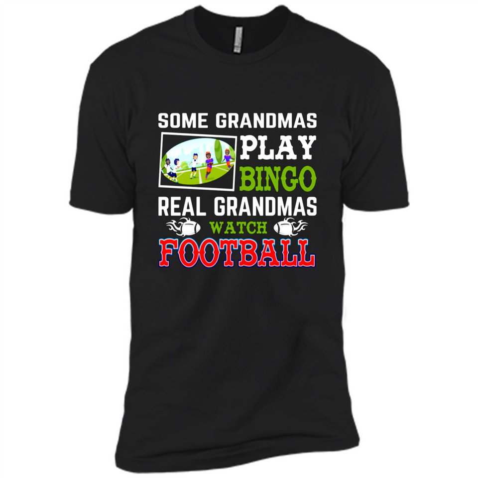 Some Grandmas Play Bingo Real Grandmas Watch Football