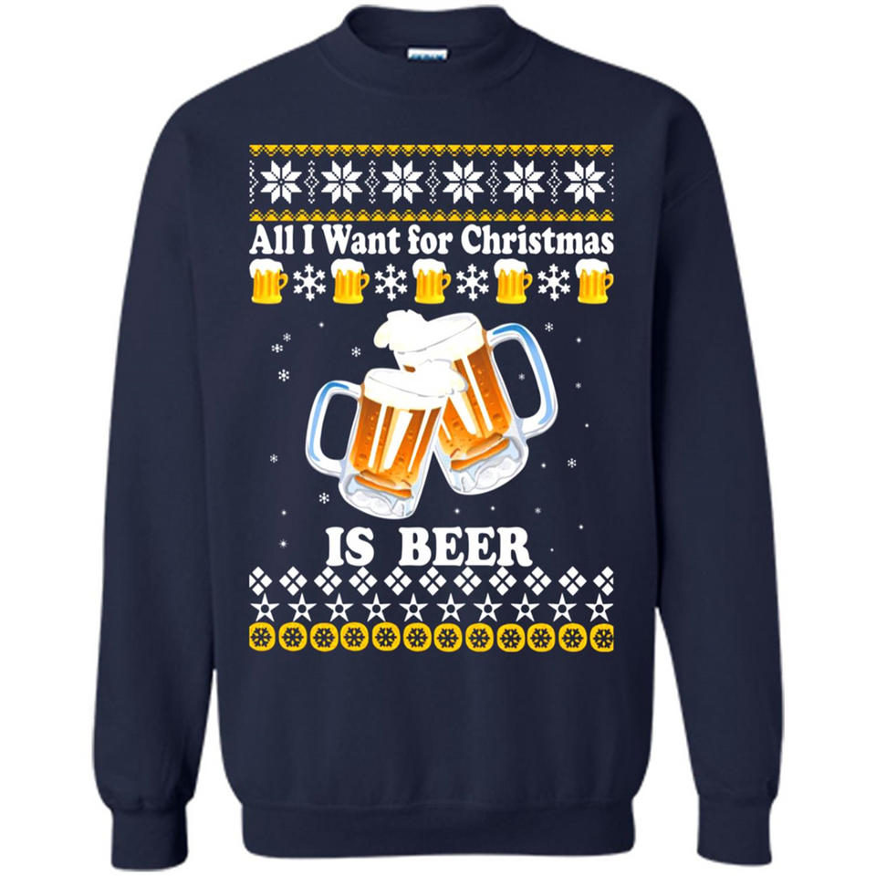All I want for Christmas is Beer sweater - Sweatshirt