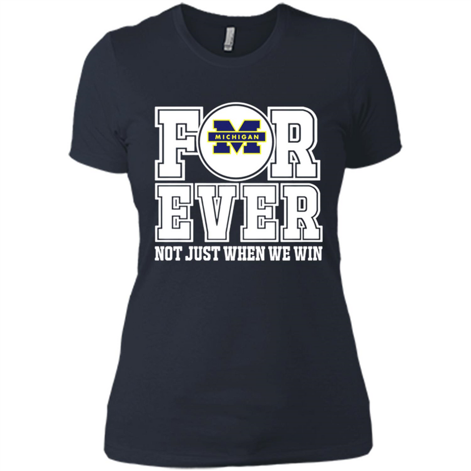 Michigan Wolverines Forever For ever not just when we win - Ladies' Boyfriend T-Shirt