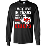 I May Live In Texas But My Team Is The Chiefs - Long Sleeve T-Shirt