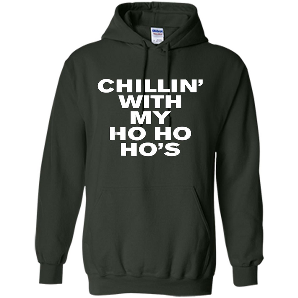 Chillin With My Ho Ho Ho's Funny Christmas - Hoodie