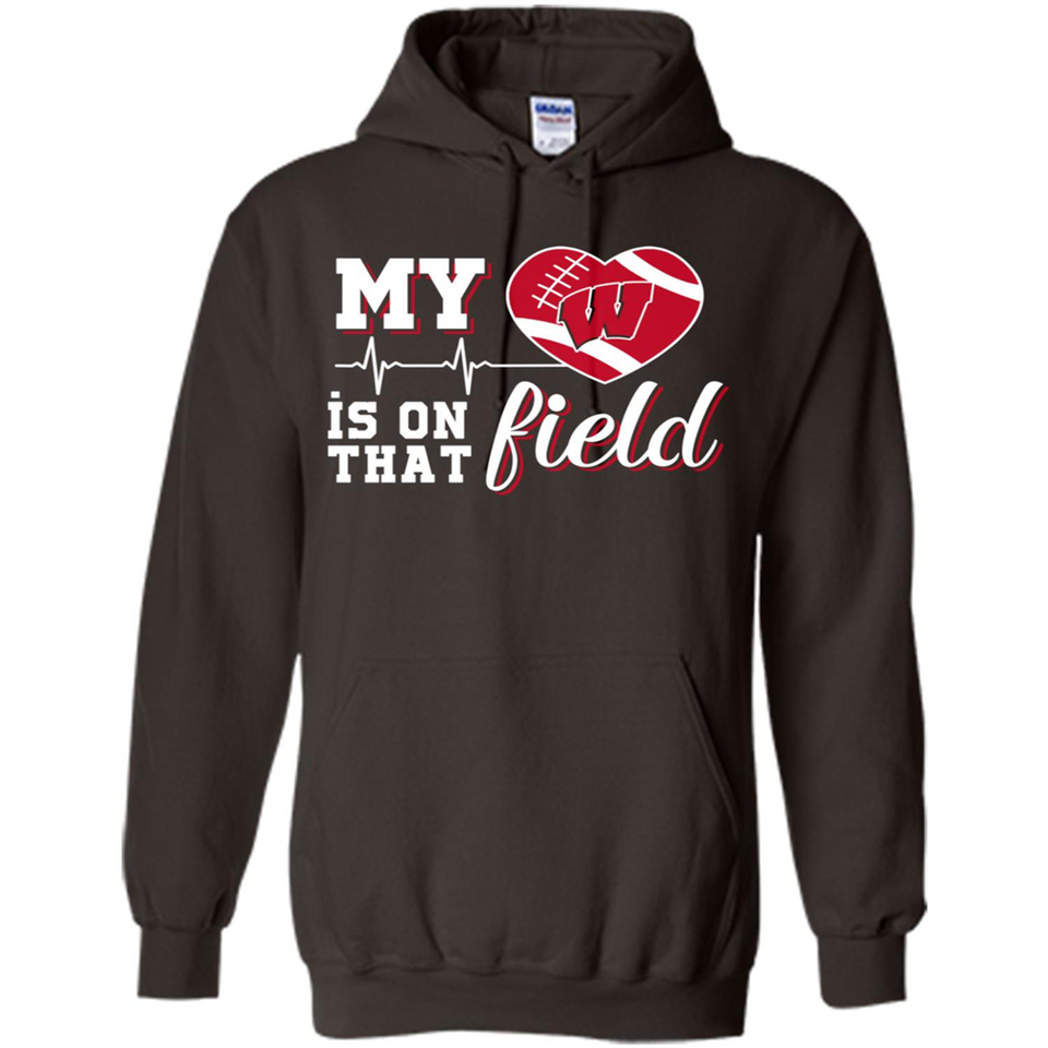 Wisconsin Badgers Football My Heart is on that Field - Hoodie